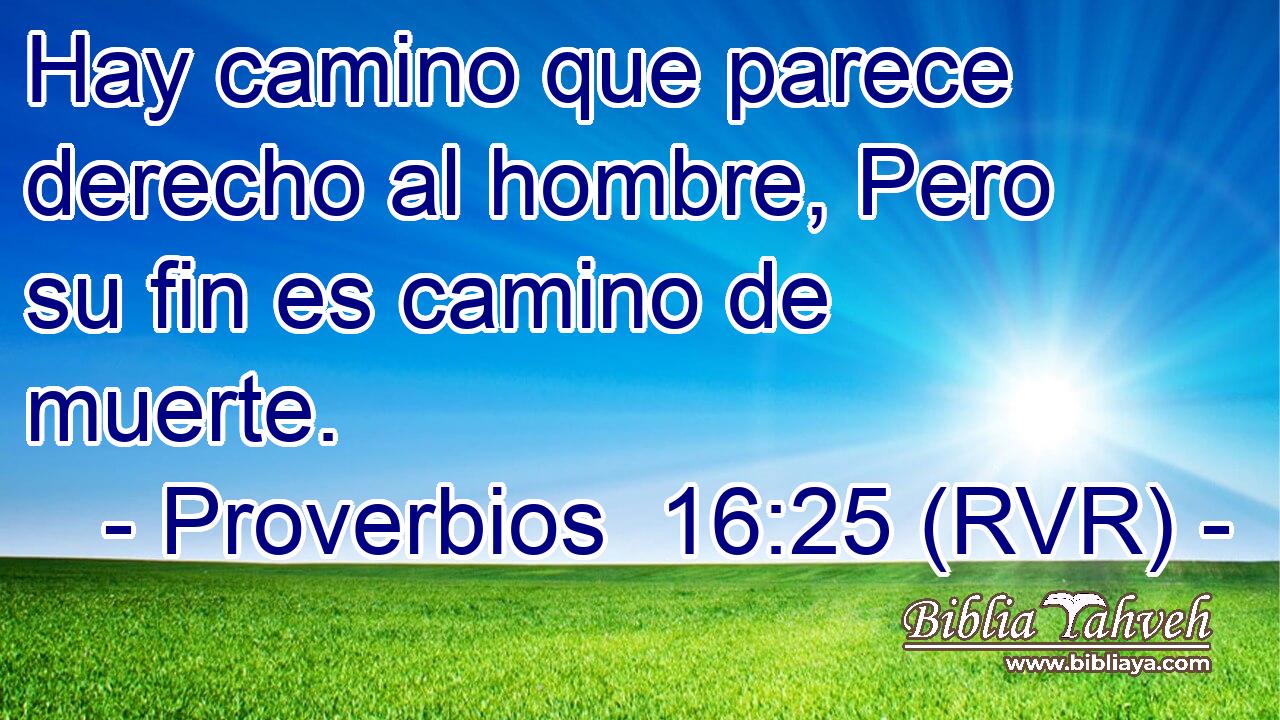 Hay camino que parece derecho al hombre, Pero su fin es camino de muerte.