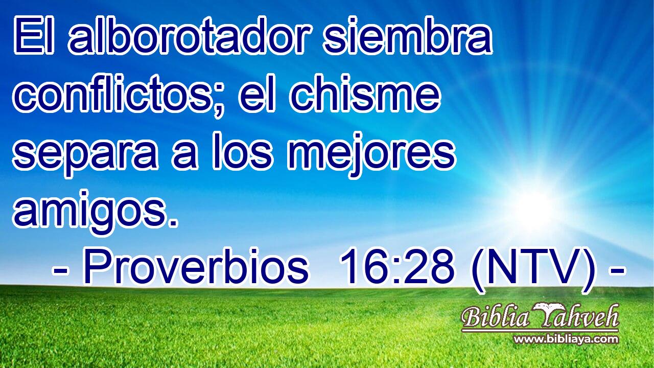 El alborotador siembra conflictos; el chisme separa a los mejores amigos.