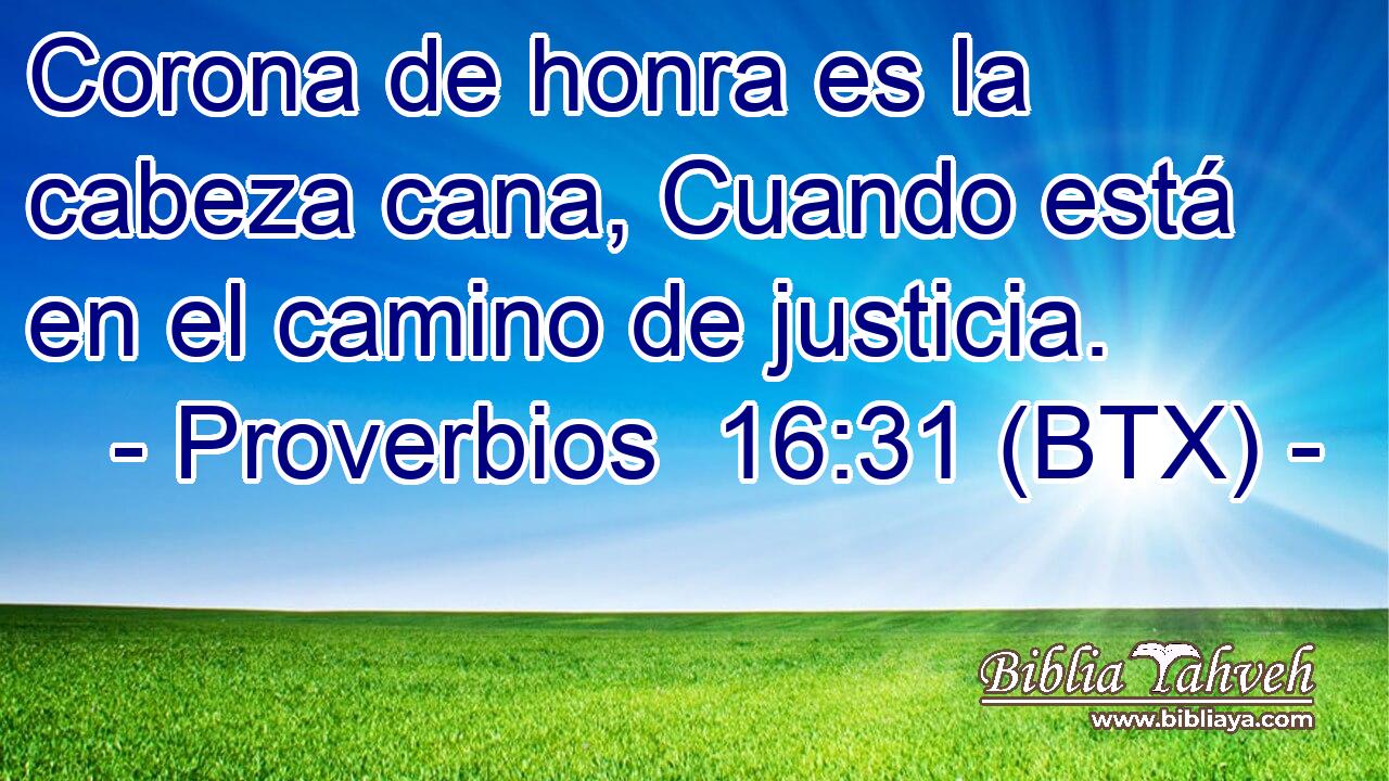 Corona de honra es la cabeza cana, Cuando está en el camino de justicia.