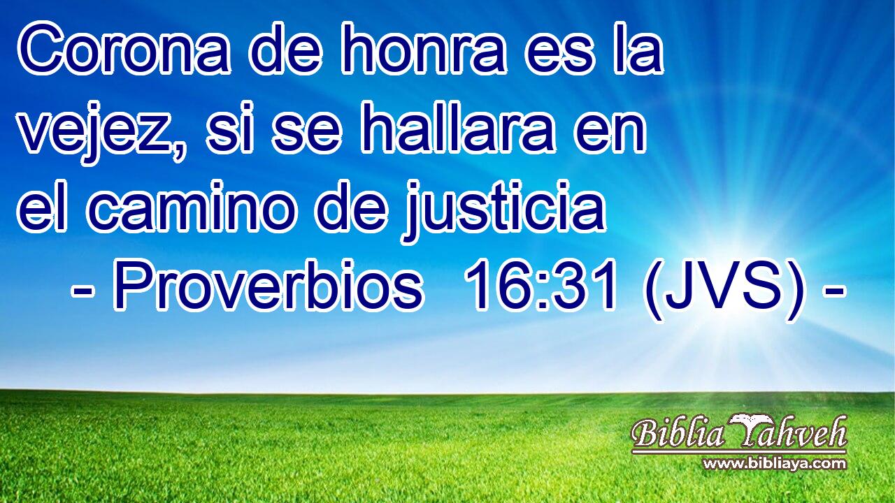 Corona de honra es la vejez, si se hallara en el camino de justicia