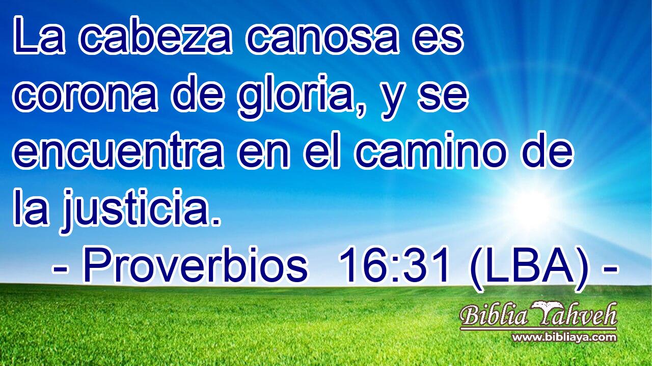 La cabeza canosa es corona de gloria, y se encuentra en el camino de la justicia.