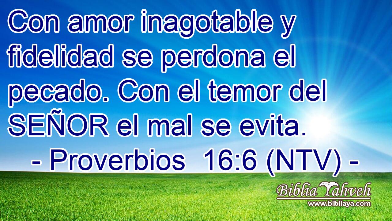 Con amor inagotable y fidelidad se perdona el pecado. Con el temor del SEÑOR el mal se evita.