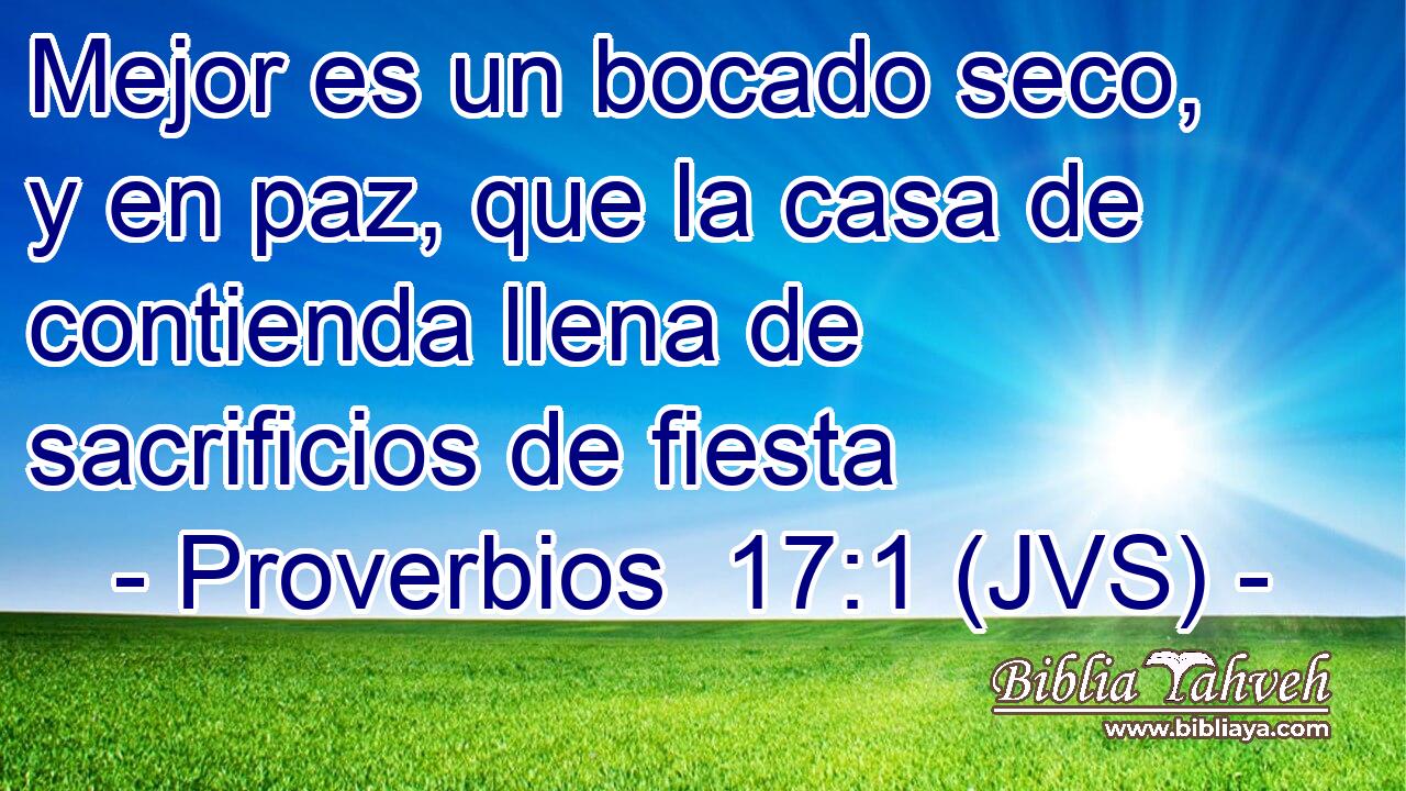 Mejor es un bocado seco, y en paz, que la casa de contienda llena de sacrificios de fiesta