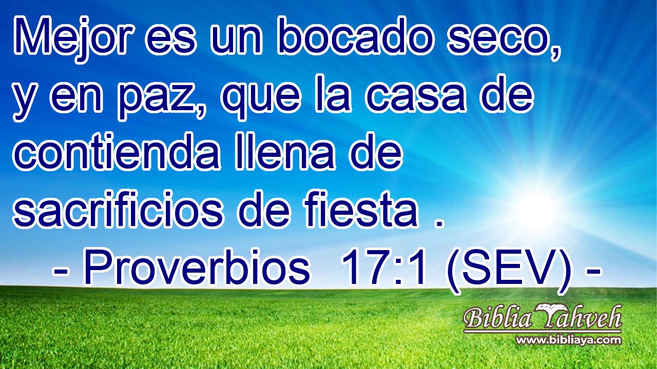 Mejor es un bocado seco, y en paz, que la casa de contienda llena de sacrificios de fiesta .
