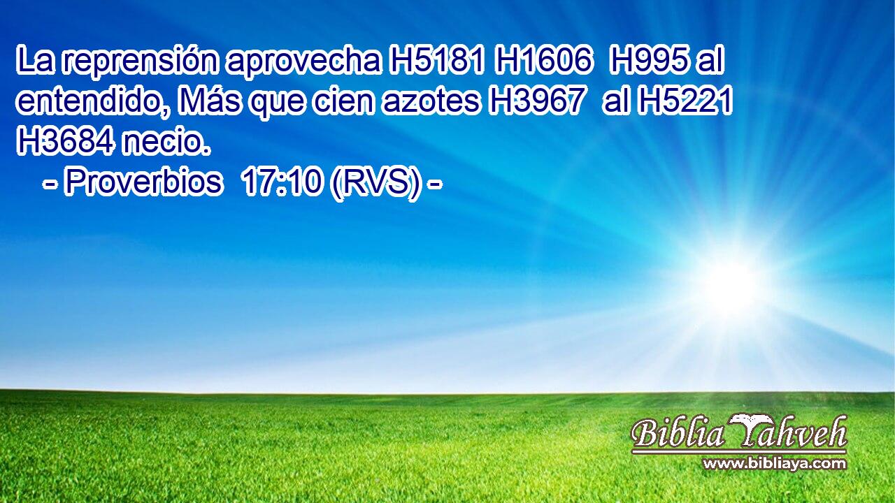 La reprensión aprovecha H5181 H1606  H995 al entendido, Más que cien azotes H3967  al H5221 H3684 necio. 