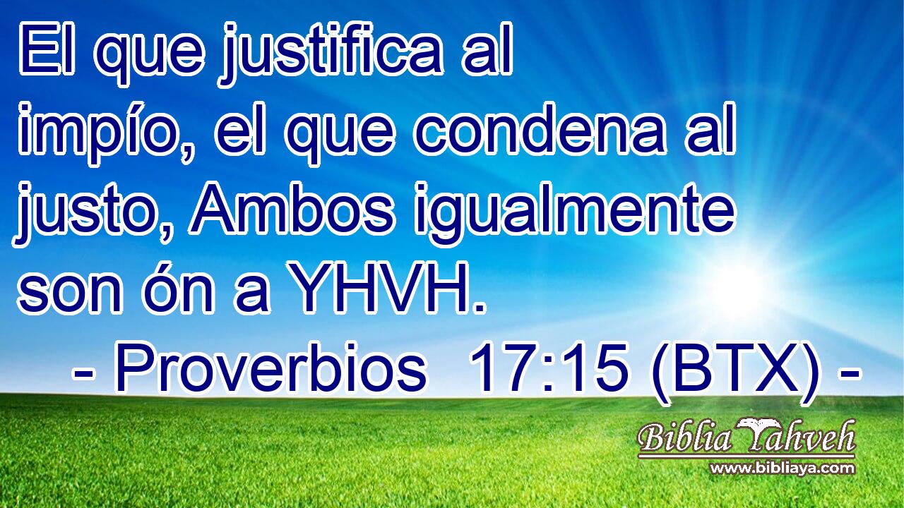 El que justifica al impío, el que condena al justo, Ambos igualmente son ón a YHVH.