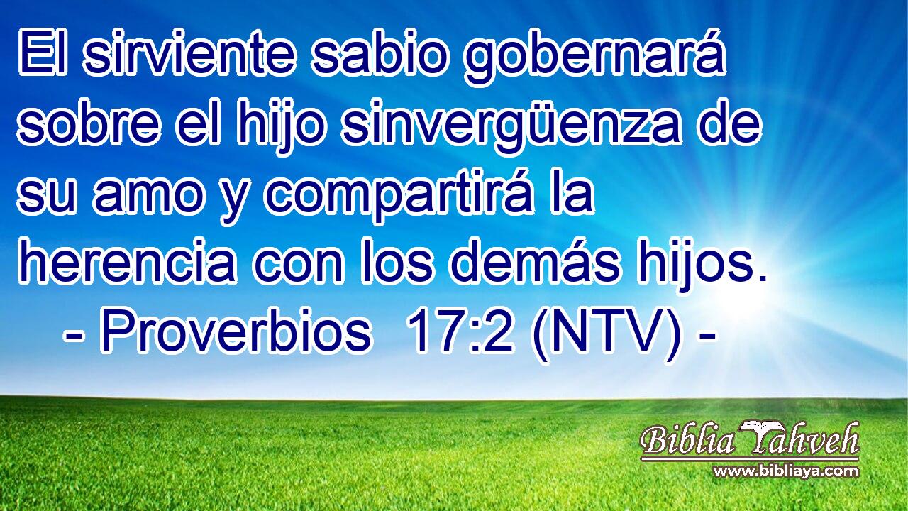El sirviente sabio gobernará sobre el hijo sinvergüenza de su amo y compartirá la herencia con los demás hijos.