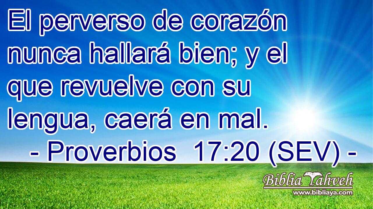 El perverso de corazón nunca hallará bien; y el que revuelve con su lengua, caerá en mal.