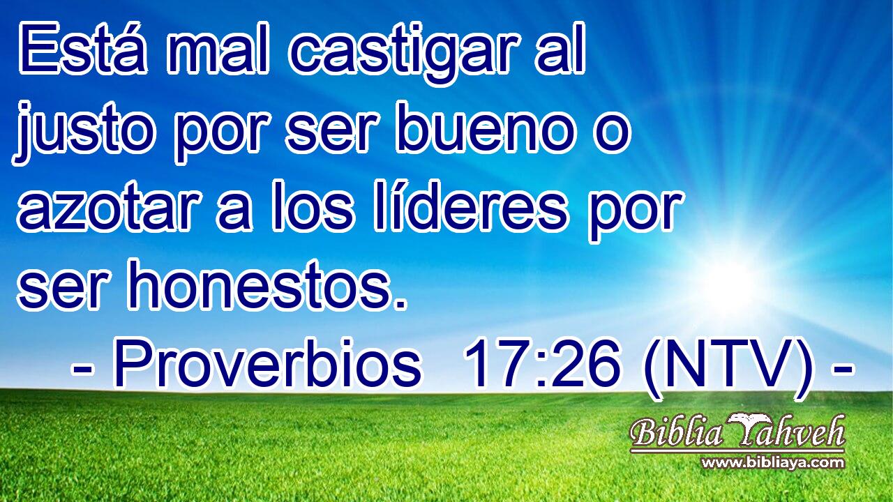 Está mal castigar al justo por ser bueno o azotar a los líderes por ser honestos.