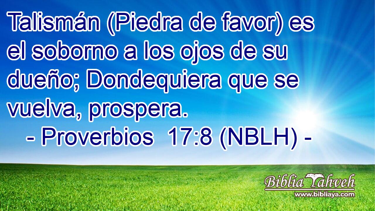  Talismán (Piedra de favor) es el soborno a los ojos de su dueño; Dondequiera que se vuelva, prospera. 
