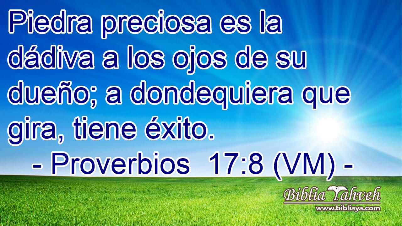  Piedra preciosa es la dádiva a los ojos de su dueño; a dondequiera que gira, tiene éxito. 
