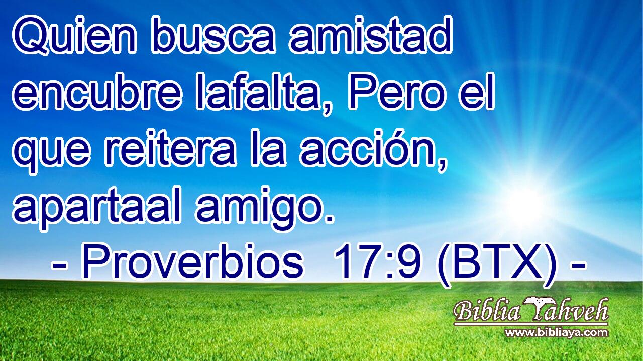 Quien busca amistad encubre lafalta, Pero el que reitera la acción, apartaal amigo.