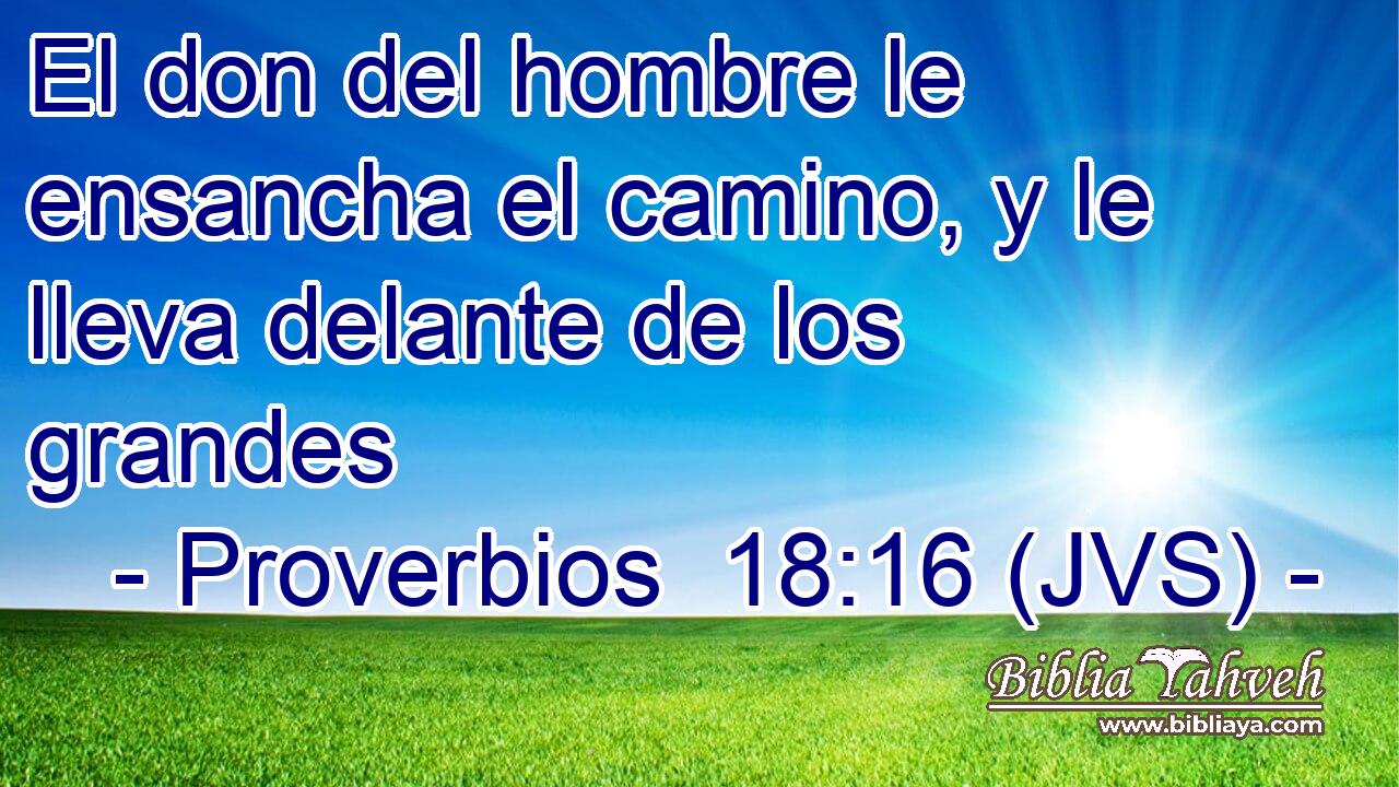 El don del hombre le ensancha el camino, y le lleva delante de los grandes