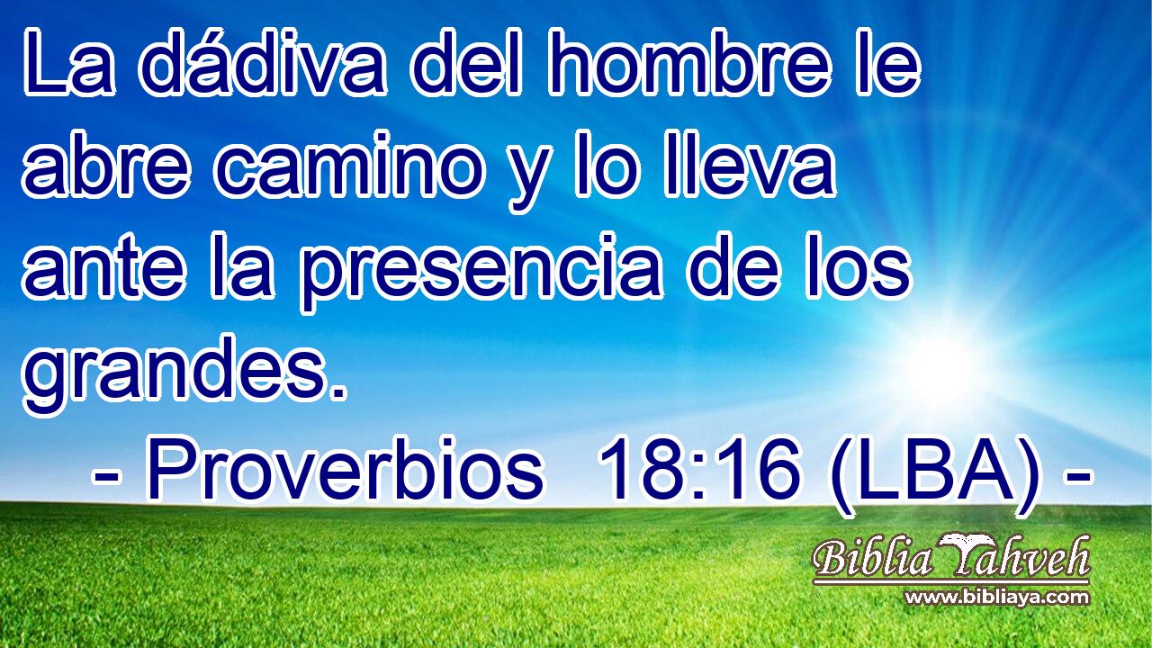 La dádiva del hombre le abre camino y lo lleva ante la presencia de los grandes.