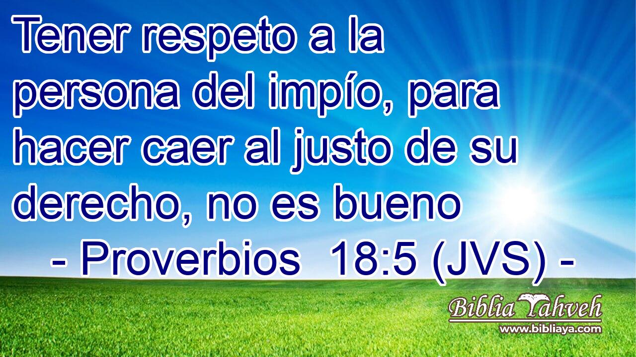 Tener respeto a la persona del impío, para hacer caer al justo de su derecho, no es bueno