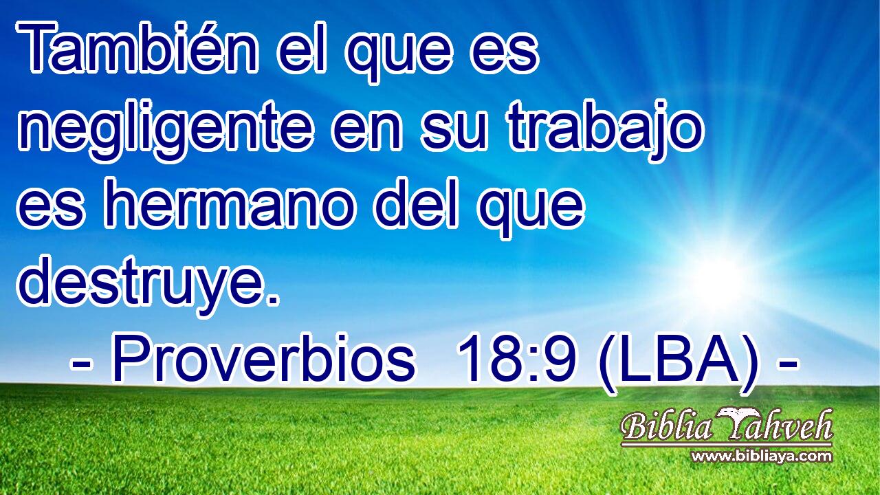 También el que es negligente en su trabajo es hermano del que destruye.