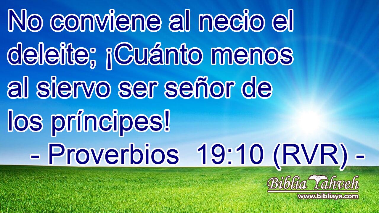 No conviene al necio el deleite; ¡Cuánto menos al siervo ser señor de los príncipes!