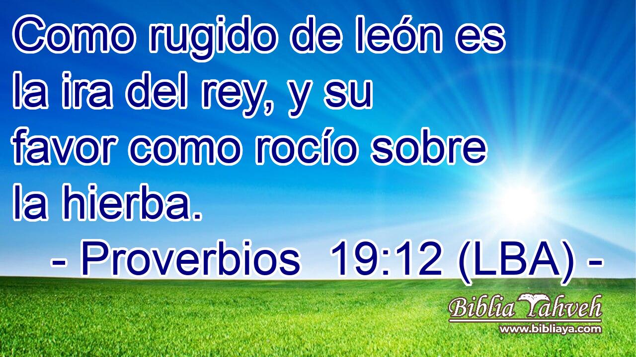 Como rugido de león es la ira del rey, y su favor como rocío sobre la hierba.