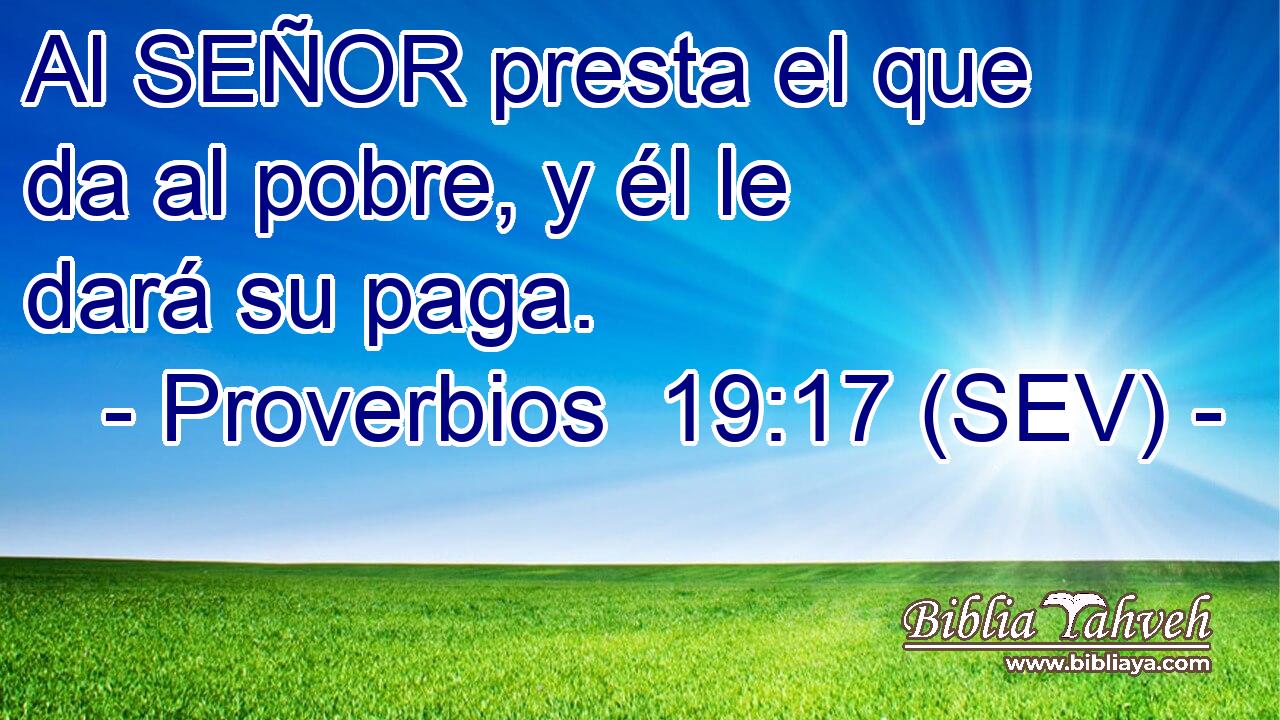 Al SEÑOR presta el que da al pobre, y él le dará su paga.