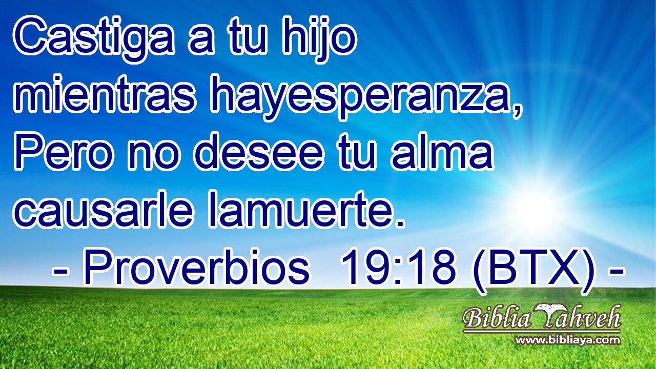 Castiga a tu hijo mientras hayesperanza, Pero no desee tu alma causarle lamuerte.