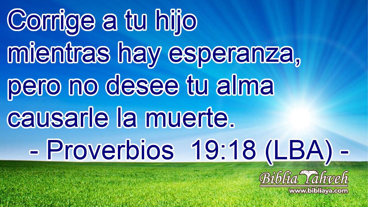 Corrige a tu hijo mientras hay esperanza, pero no desee tu alma causarle la muerte.