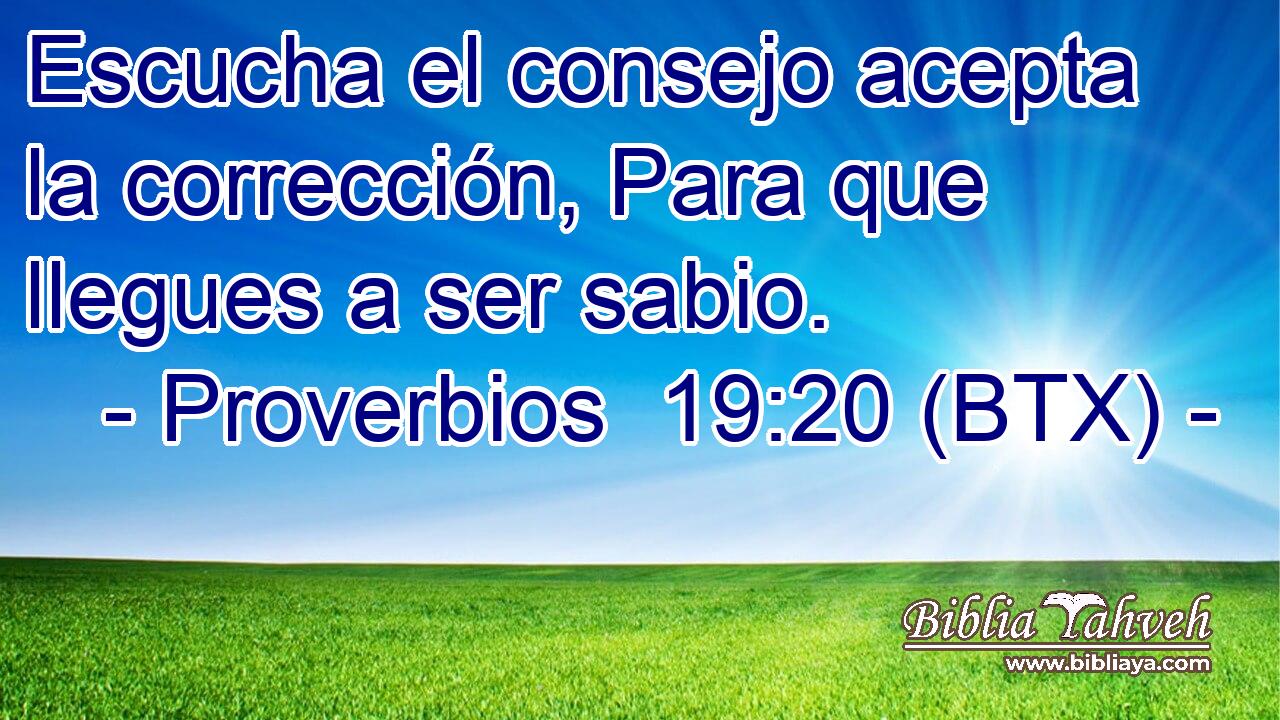 Escucha el consejo acepta la corrección, Para que llegues a ser sabio.