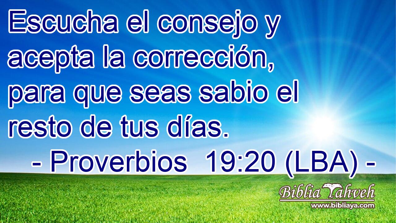 Escucha el consejo y acepta la corrección, para que seas sabio el resto de tus días.