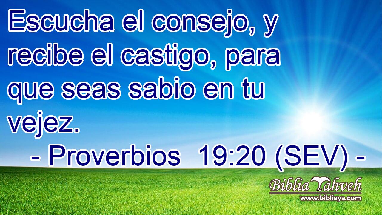Escucha el consejo, y recibe el castigo, para que seas sabio en tu vejez.