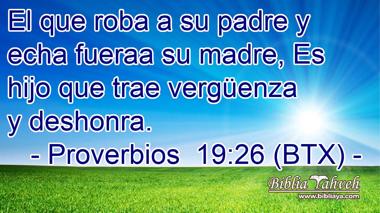 El que roba a su padre y echa fueraa su madre, Es hijo que trae vergüenza y deshonra.