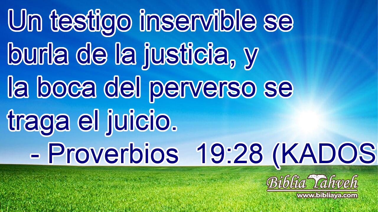  Un testigo inservible se burla de la justicia, y la boca del perverso se traga el juicio. 