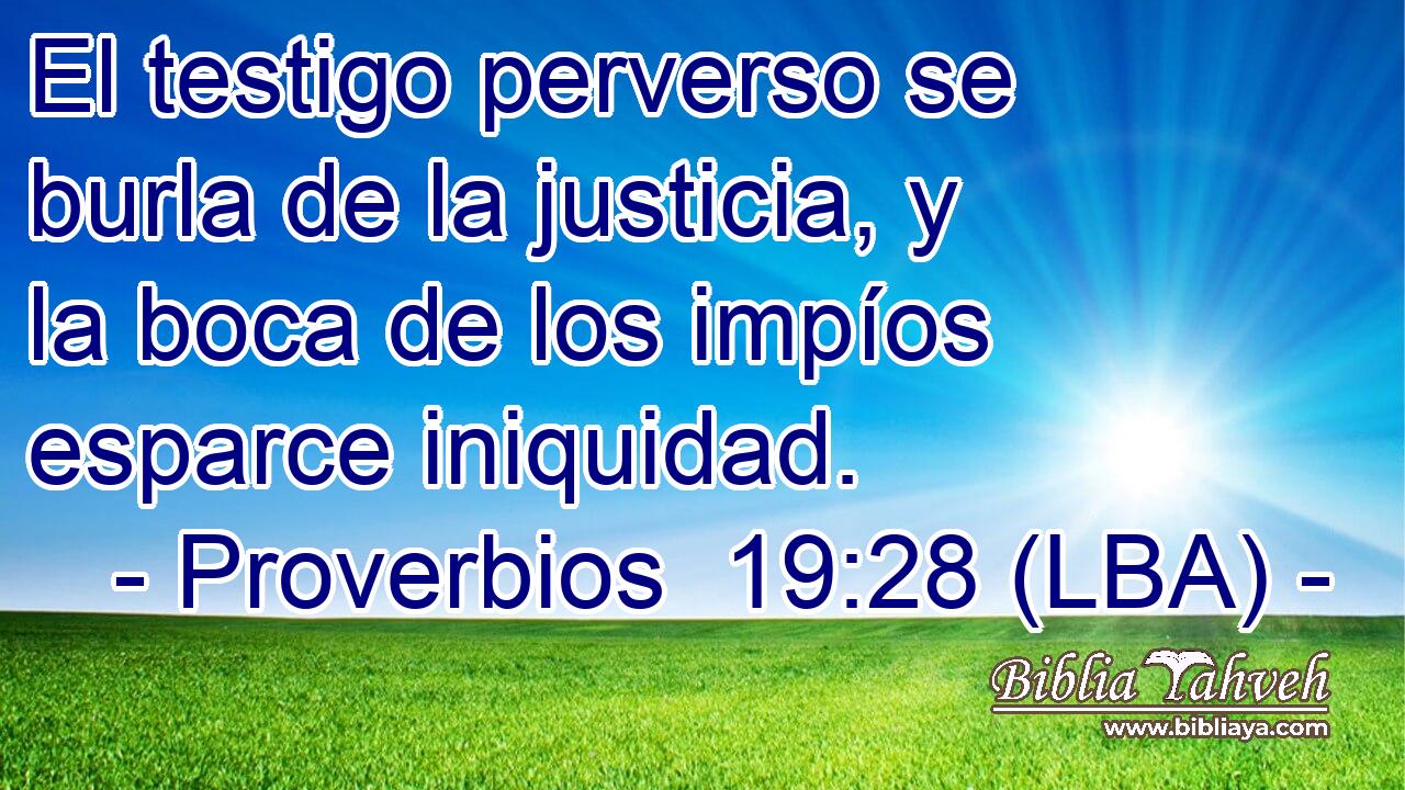 El testigo perverso se burla de la justicia, y la boca de los impíos esparce iniquidad.