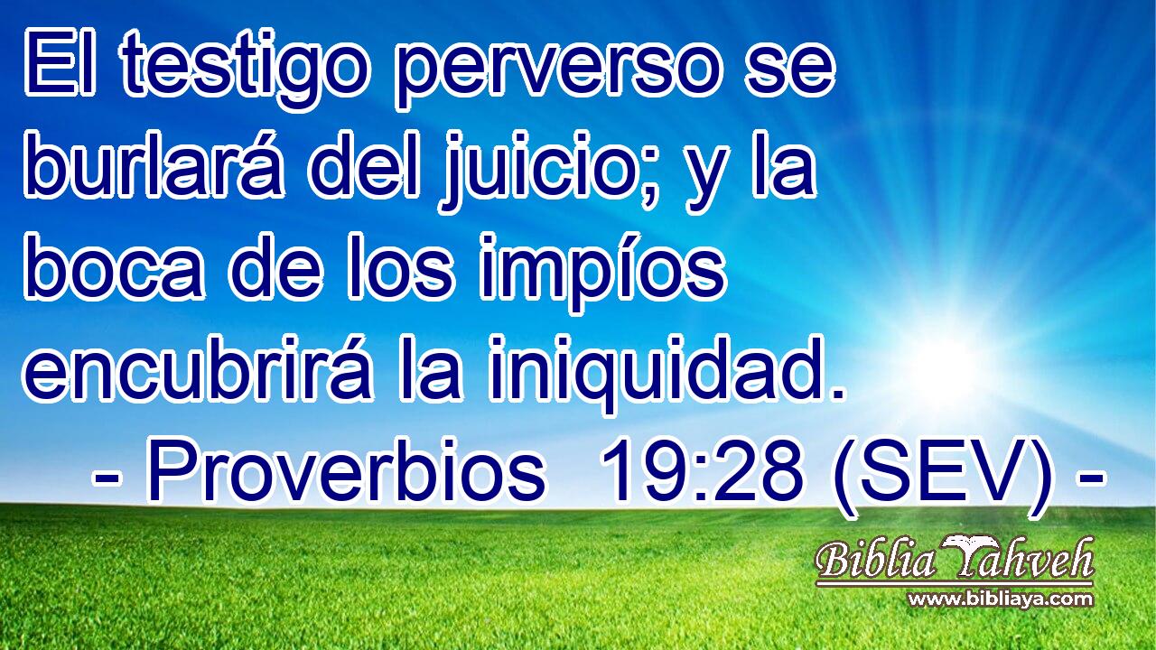 El testigo perverso se burlará del juicio; y la boca de los impíos encubrirá la iniquidad.