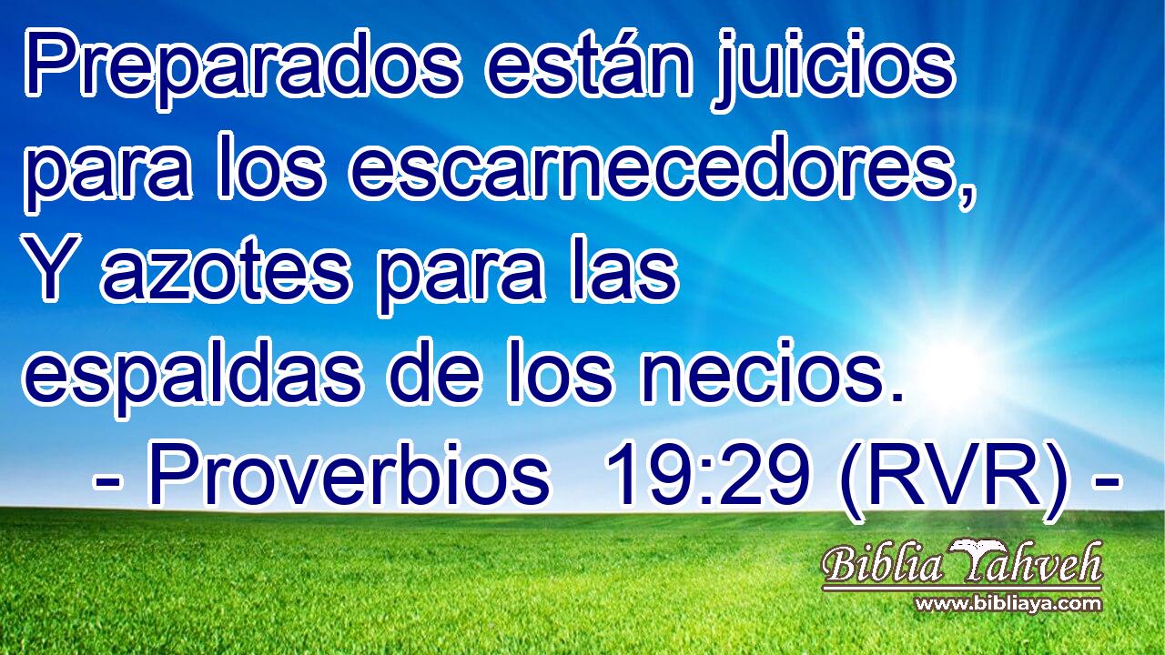 Preparados están juicios para los escarnecedores, Y azotes para las espaldas de los necios.