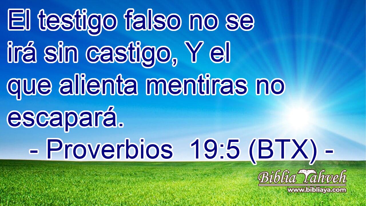 El testigo falso no se irá sin castigo, Y el que alienta mentiras no escapará.