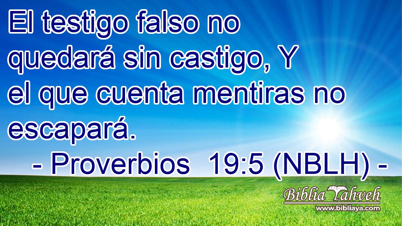  El testigo falso no quedará sin castigo, Y el que cuenta mentiras no escapará. 