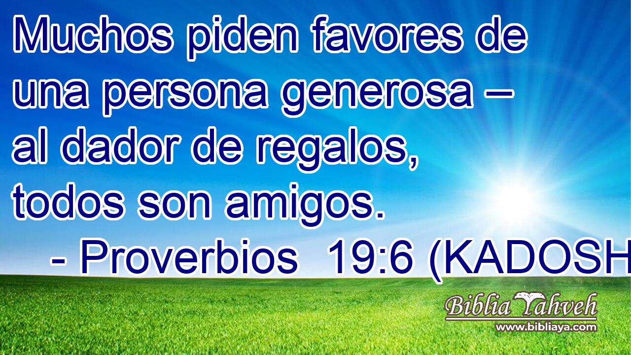  Muchos piden favores de una persona generosa – al dador de regalos, todos son amigos. 