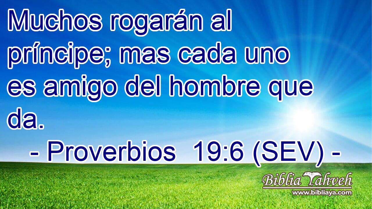 Muchos rogarán al príncipe; mas cada uno es amigo del hombre que da.