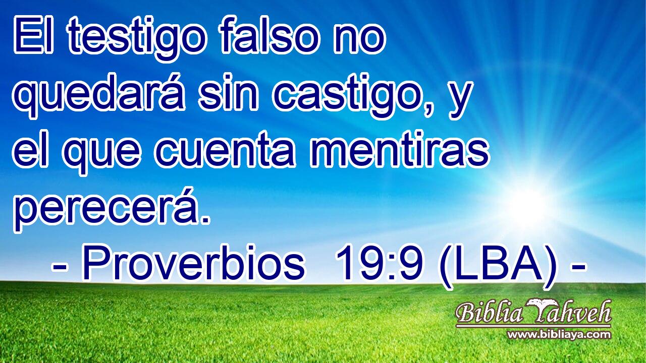 El testigo falso no quedará sin castigo, y el que cuenta mentiras perecerá.