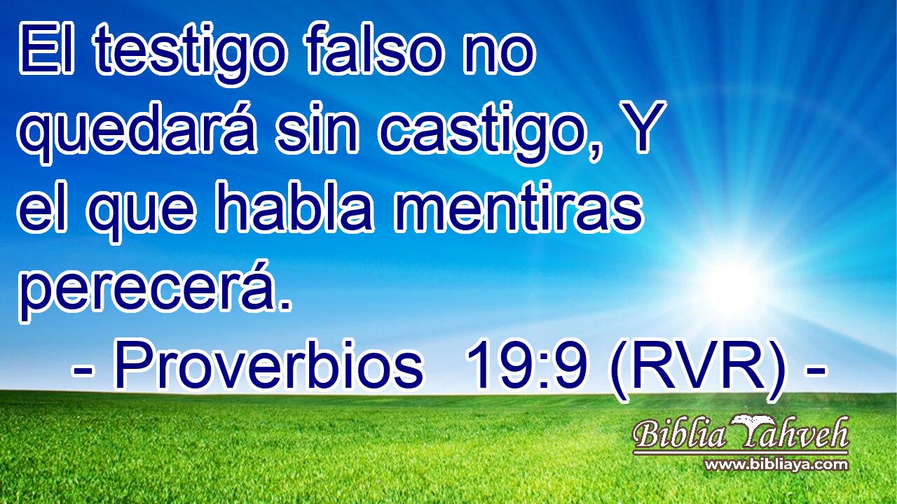 El testigo falso no quedará sin castigo, Y el que habla mentiras perecerá.