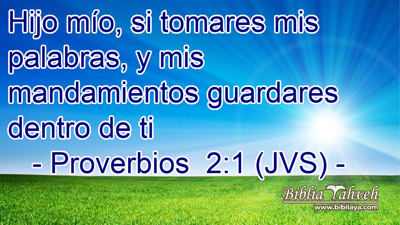 Hijo mío, si tomares mis palabras, y mis mandamientos guardares dentro de ti
