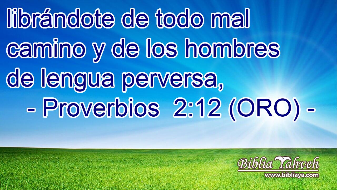  librándote de todo mal camino y de los hombres de lengua perversa, 