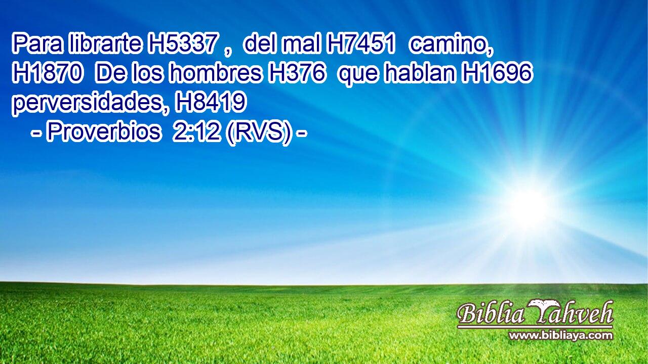 Para librarte H5337 ,  del mal H7451  camino, H1870  De los hombres H376  que hablan H1696  perversidades, H8419  