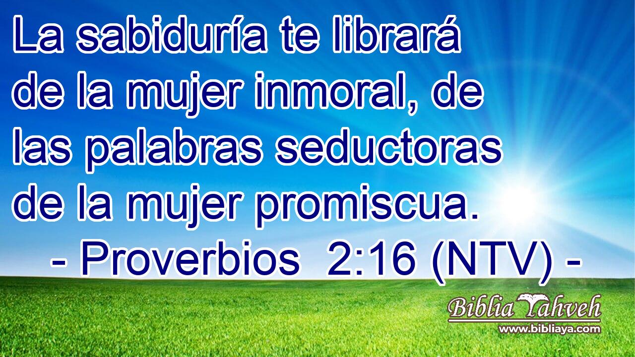La sabiduría te librará de la mujer inmoral, de las palabras seductoras de la mujer promiscua.