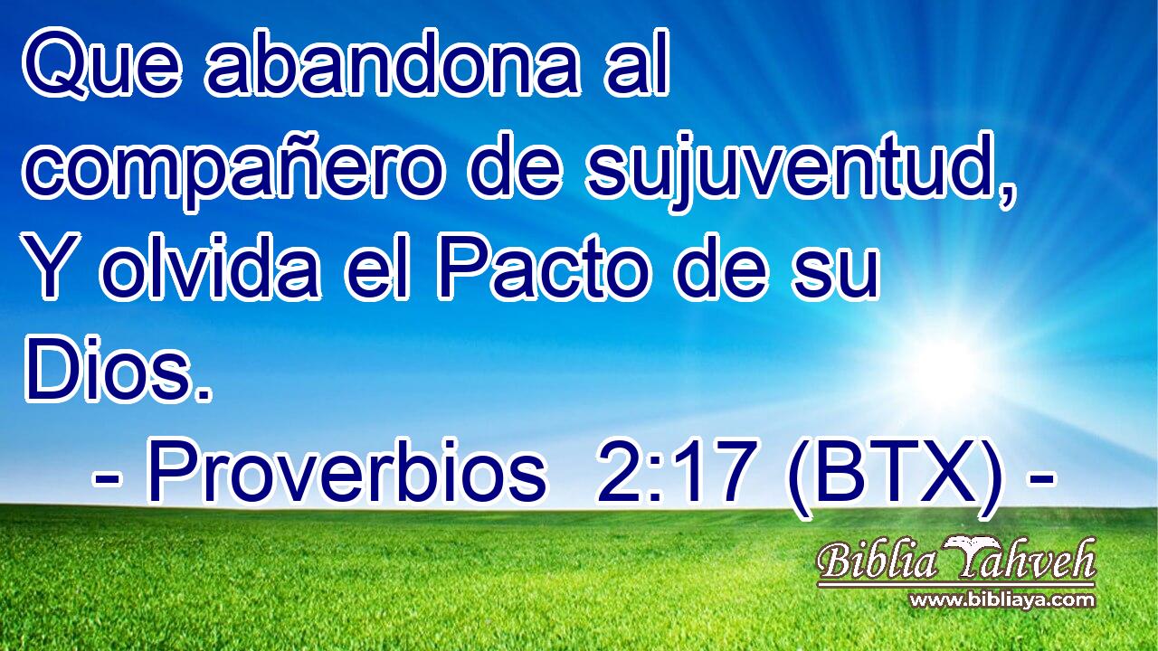 Que abandona al compañero de sujuventud, Y olvida el Pacto de su Dios.