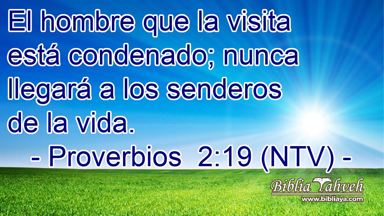 El hombre que la visita está condenado; nunca llegará a los senderos de la vida.