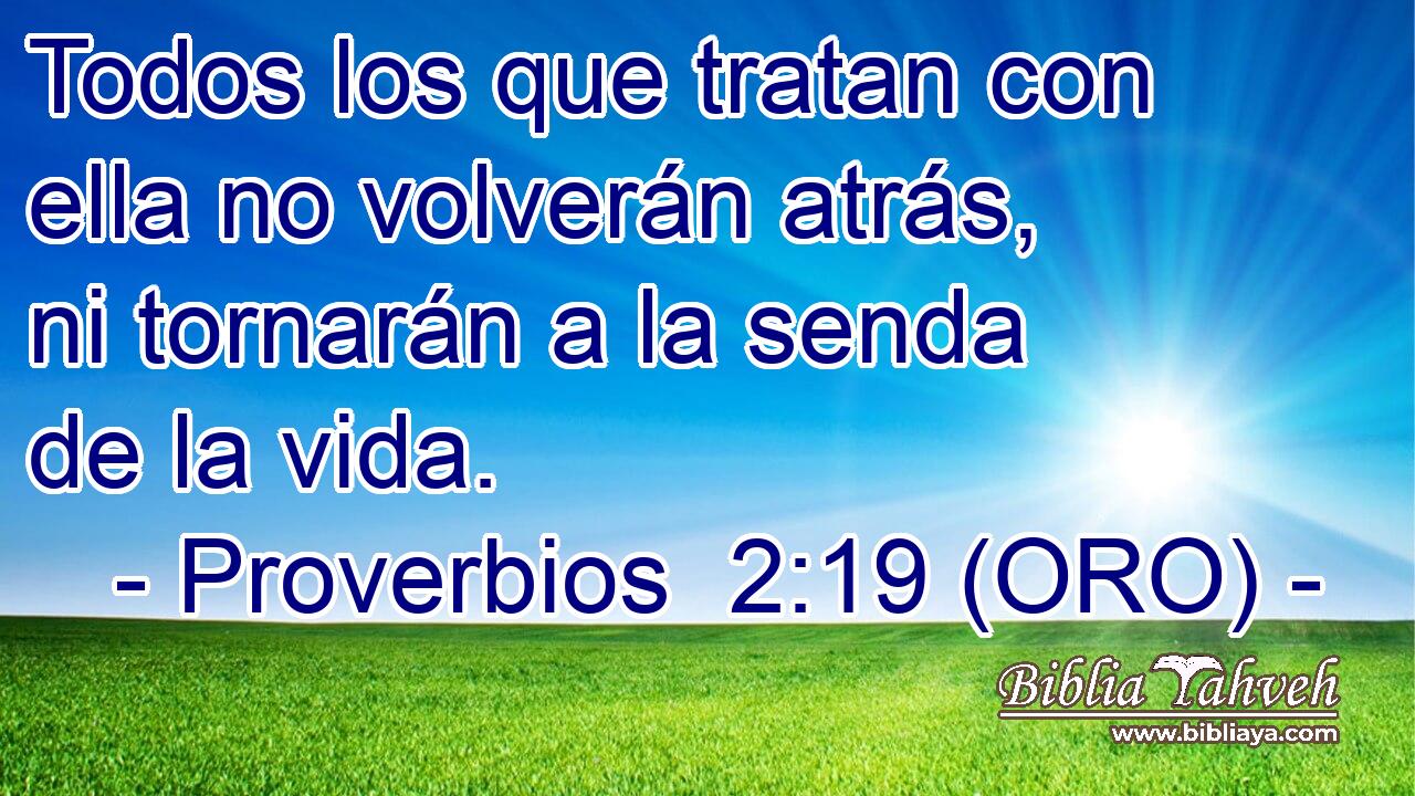  Todos los que tratan con ella no volverán atrás, ni tornarán a la senda de la vida. 
