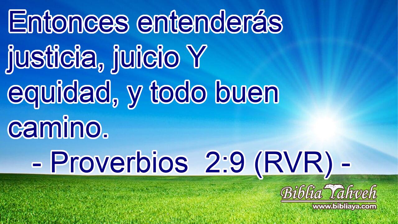 Entonces entenderás justicia, juicio Y equidad, y todo buen camino.