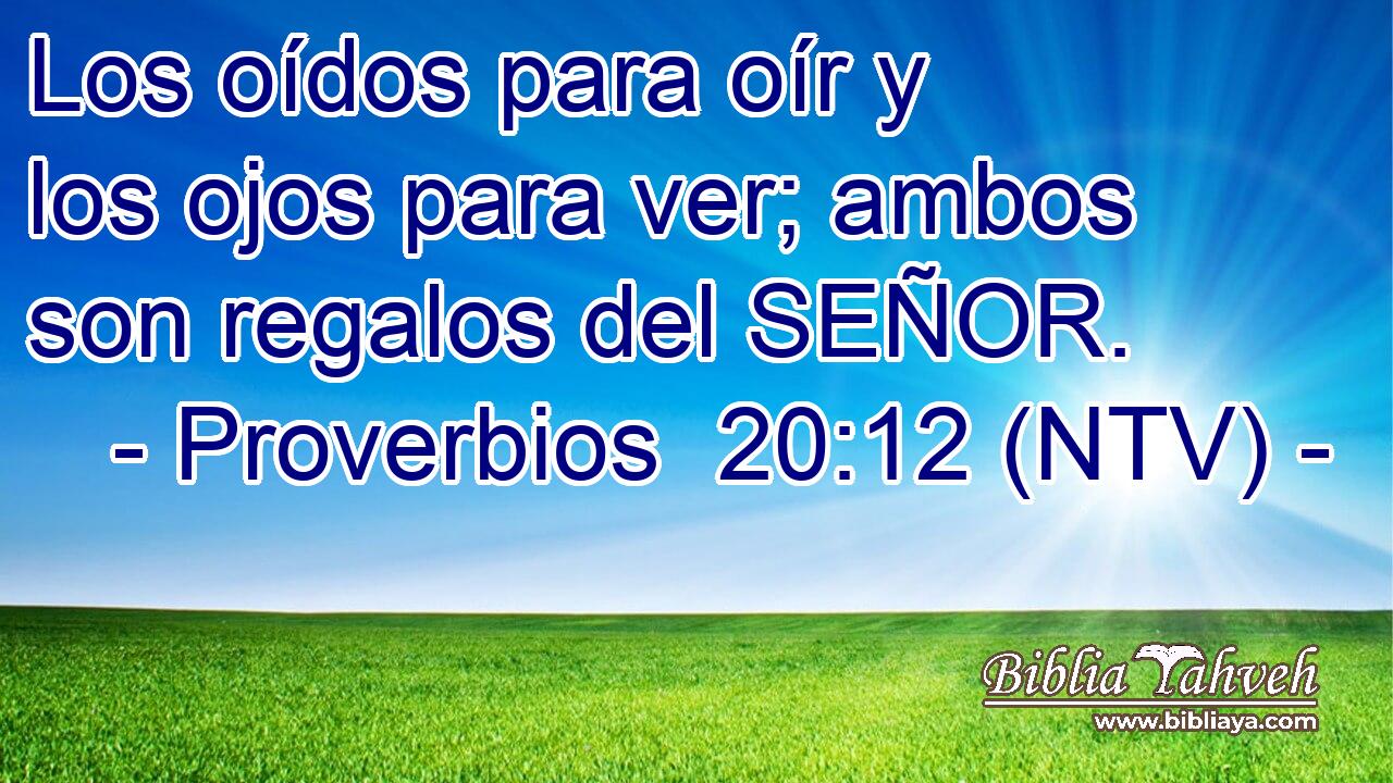 Los oídos para oír y los ojos para ver; ambos son regalos del SEÑOR.