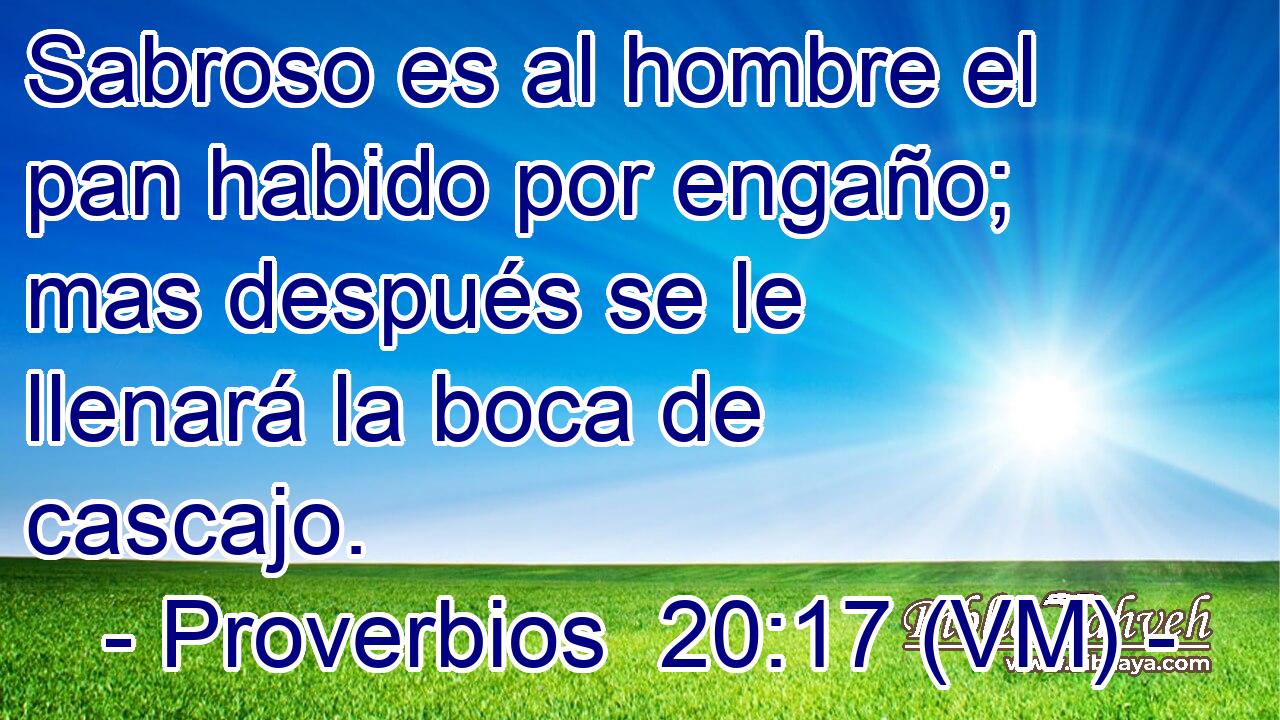  Sabroso es al hombre el pan habido por engaño; mas después se le llenará la boca de cascajo. 