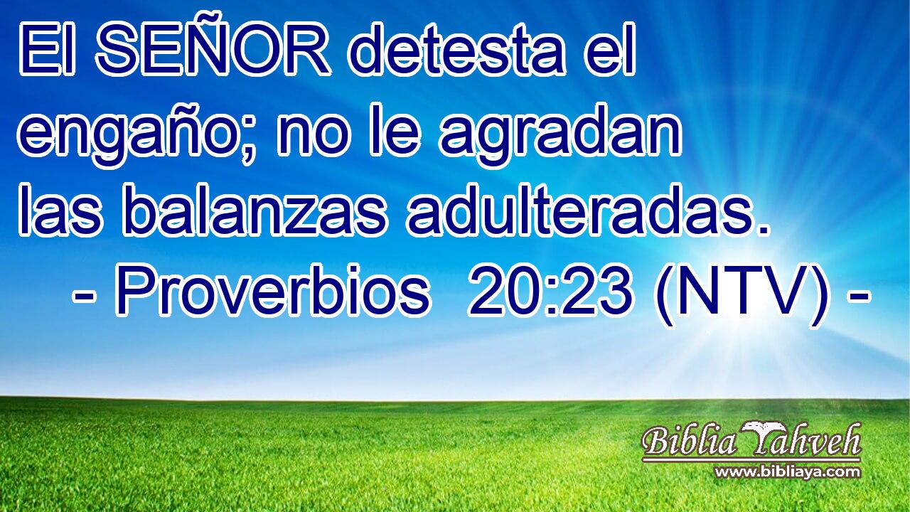 El SEÑOR detesta el engaño; no le agradan las balanzas adulteradas.